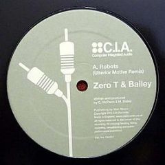 Zero T & Bailey / Zero T Ft Steo - Robots (Ulterior Motive Remix) / Walk Away (Zero T 2010 Re-Print) - C.I.A.