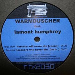 Warmduscher Feat. Lamont Humphrey - Hardcore Will Never Die - Tracid Traxxx