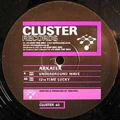 Arkatek - Underground Wave / 12th Time Lucky - Cluster Records
