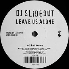 DJ Slideout - Leave Us Alone - Wicked Tunes