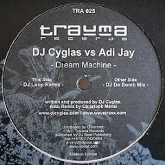 DJ Cyglas Vs Adi Jay - Dream Machine - Trauma Records