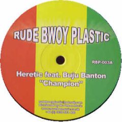 Heretic Feat Buju Banton - Champion (Remix) - Rudebwoy Plastic