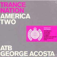 Atb & George Acosta - Trance Nation America Two - Ministry Of Sound