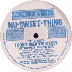 Nu Sweet Thing  - I Don't Need Your Love (Remix) - Love Fantasy