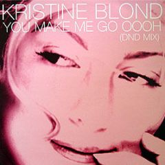 Kristine Blonde - You Make Me Go Ooh (Remixes) - WEA