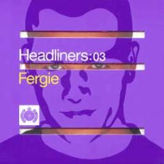 Fergie Presents - Headliners 03 - Ministry Of Sound