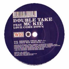 Double Take Ft MC Kie - Love Come Down - KKG