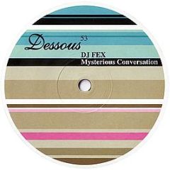 DJ Fex - Mysterious Conversation - Dessous Recordings