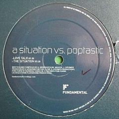 a Situation Vs. Poptastic - Love Talk / The Situation - Fundamental Recordings