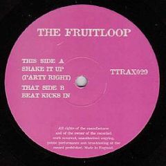 The Fruitloop - Shake It Up (Party Right) / Beat Kicks In - Tripoli Trax