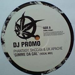 Phantasy & Shodan & Uk Apache - Gimme Da Gal - Ganja Records