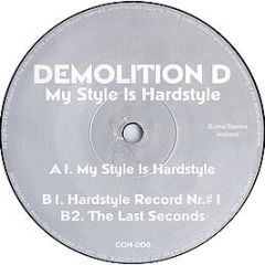 Demolition D - My Style Is Hardstyle - Confusion Records