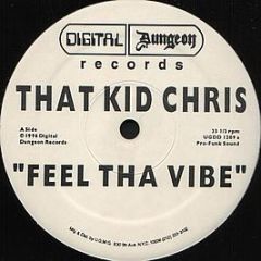 That Kid Chris - Feel Tha Vibe / Jus Keep On Pressin On - Digital Dungeon Records