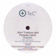 John Truelove & Peewee Ferris - Brain 02 - TEC