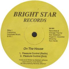 On The House - Pleasure Control - Bright Star