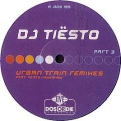 DJ Tiesto - Urban Train (Remixes Pt 3) - Dos Or Die