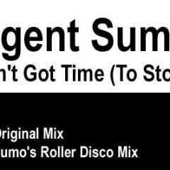 Agent Sumo - Ain't Got Time (To Stop) - Virgin