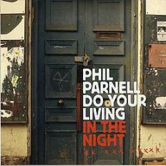 Phil Parnell - Do Your Living In The Night - Mantis Recordings