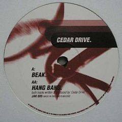 Cedar Drive - Beak / Hang Bang - JAK Audio