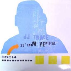 DJ Trace Presents - 23 Degrees From Vertical - Dsci4