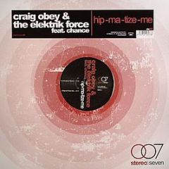 Craig Obey & The Elektrik Force Feat. Chance - Hyp-Ma-Tize-Me - Stereoseven