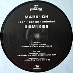 Mark 'Oh - I Can't Get No (Wahaha) (Remixes) - Peace Records