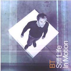 BT - Still Life In Motion - Ministry Of Sound