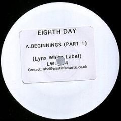 Eighth Day - Beginnings (Part 1) - Lynx White Label