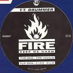T.T. Drummer - Fire Keep Me Warm - Subversive