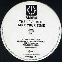 The Love Bite - Take Your Time - Am:Pm