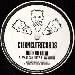 Trick Or Treat - What Can I Do? / Wannabe - Clean Cut Records