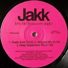 Jakk - Love Me (From Every Angle) - Blue Label