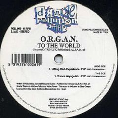 O.R.G.a.N. - To The World - Dance Pollution
