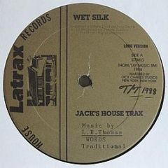 Wet Silk - Jack's House Trax - Latrax Records