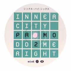 Inner City - Do Me Right - Six6