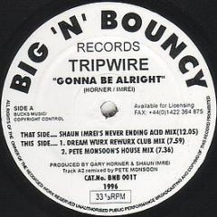 Tripwire - Gonna Be Alright - Big 'N' Bouncy Records