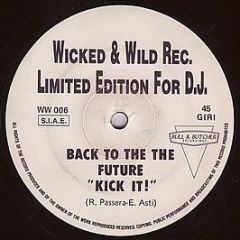 Back To The Future - Kick It! - Wicked & Wild Records