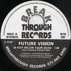 Future Vision - 30 Feet Below Your Head - Breakthrough Records
