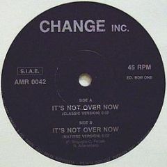 Change Inc. - It's Not Over Now - American Records