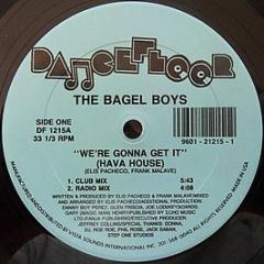 The Bagel Boys - We're Gonna Get It (Hava House) - Dancefloor