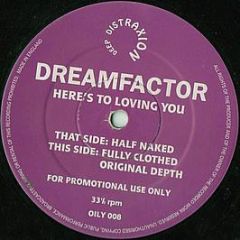 Dreamfactor - Here's To Loving You - Deep Distraxion