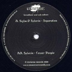 Sigha & Spherix / Spherix - Separation / Lesser People - Immerse Records