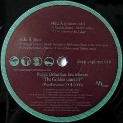 Reggie Dokes Feat. Eric Johnson - The Golden Years EP (Psychostasia 2001-2006) - Deep Explorer