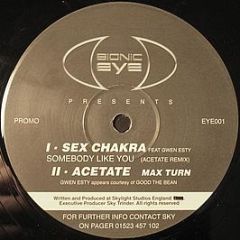 Sex Chakra Feat Gwen Esty / Acetate - Somebody Like You (Acetate Remix) / Max Turn - Bionic Eye