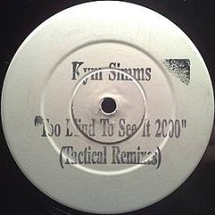 Kym Simms - Too Blind To See It 2000 (Tactical Remixes) - Eastwest
