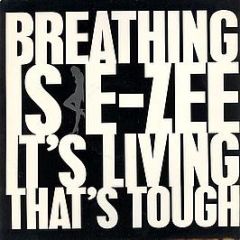 E-Zee Possee - Breathing Is E-Zee It's Living That's Tough - More Protein