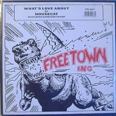 Housecat - What's Love About - Freetown Inc