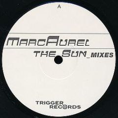Marc Aurel - The Sun (Mixes) - Trigger Records