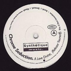 Chrome Seduction - A Love Divine (Release Yourself) - Synthetique Music