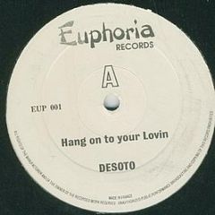 Desoto - Hang On To Your Lovin - Euphoria Records